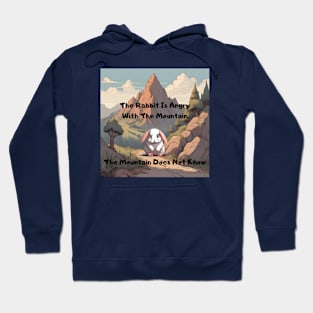 The Rabbit is Angry With The Mountain, The Mountain Does Not Know - Cuty Hoodie